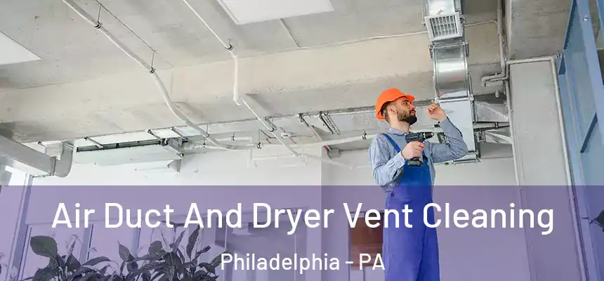  Air Duct And Dryer Vent Cleaning Philadelphia - PA
