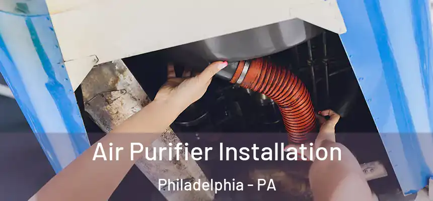 Air Purifier Installation Philadelphia - PA