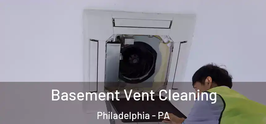  Basement Vent Cleaning Philadelphia - PA