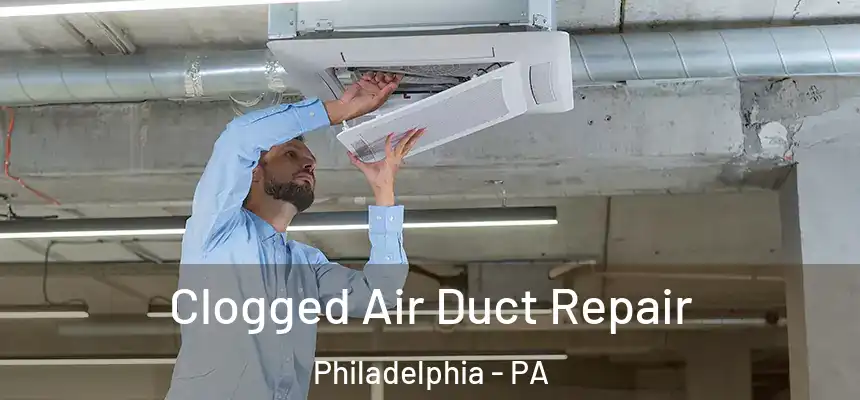  Clogged Air Duct Repair Philadelphia - PA