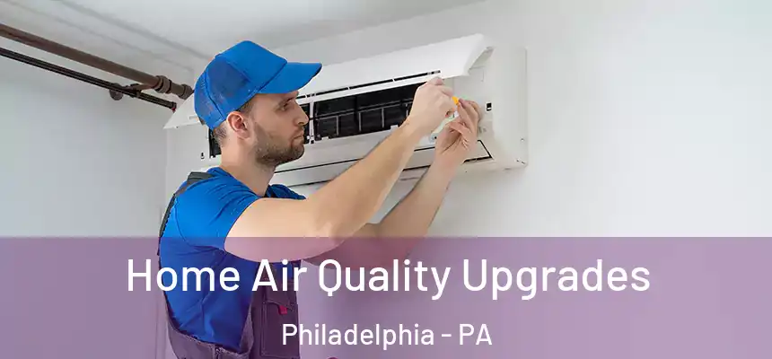  Home Air Quality Upgrades Philadelphia - PA
