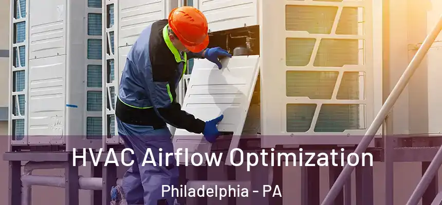  HVAC Airflow Optimization Philadelphia - PA