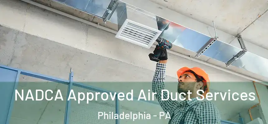  NADCA Approved Air Duct Services Philadelphia - PA