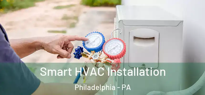  Smart HVAC Installation Philadelphia - PA