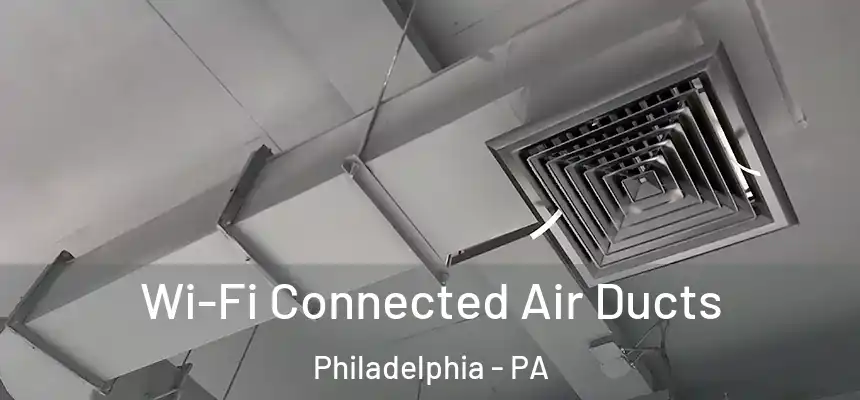  Wi-Fi Connected Air Ducts Philadelphia - PA